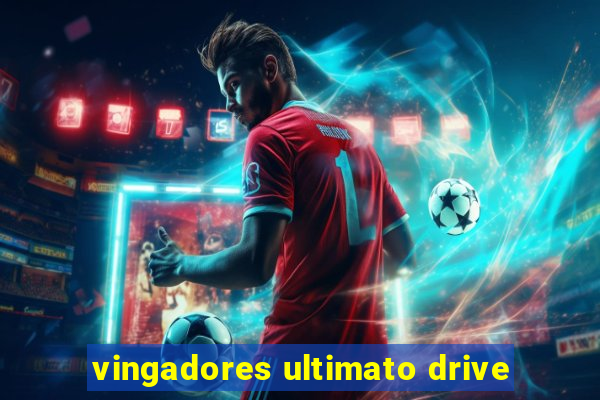 vingadores ultimato drive